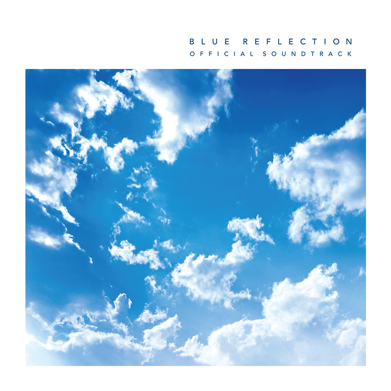BLUE REFLECTION　幻に舞う少女の剣 オフィシャルサウンドトラック